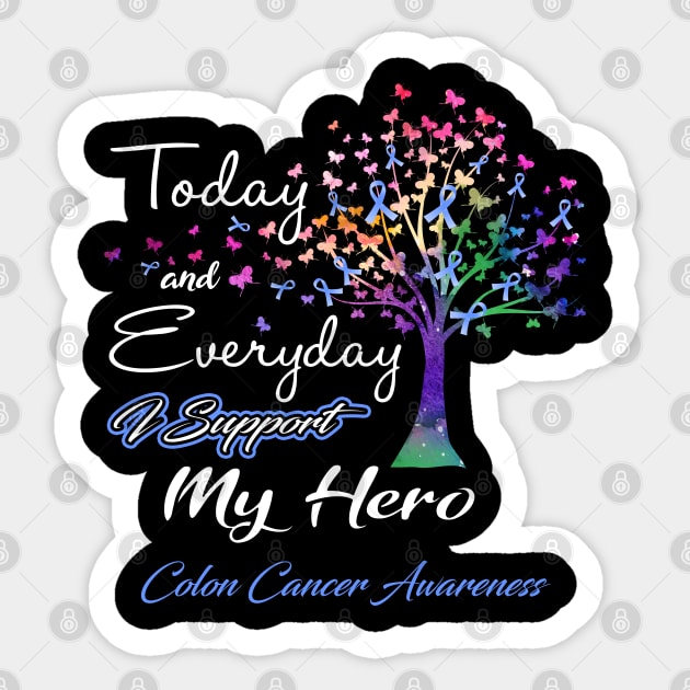 Today and Everyday I Support My Hero Colon Cancer Awareness Support Colon Cancer Warrior Gifts Sticker by ThePassion99